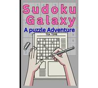 SUDOKU GALAXY : A Puzzle Adventure: Challenge your mind with these fun and exciting Sudoku puzzles. Each grid is designed to test your logic and ... to experts, there’s a puzzle for everyone.
