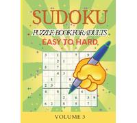 Sudoku Game Book: 30+ Puzzles to Train Your Brain and Relax Your Mind: Easy, Medium, Hard & Expert Levels | Large Print Sudoku Puzzle Book with Solutions | Fun Brain Games for Adults and Seniors