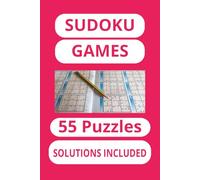 SUDOKU GAMES.: 55 PUZZLES. SOLUTIONS INCLUDED. BOOK 6X9. TOTAL PAGES 110.