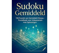 Sudoku Gemiddeld: 100 Puzzels van Gemiddeld Niveau - Puzzelboek voor Volwassenen met Oplossingen