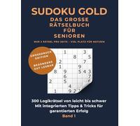 SUDOKU GOLD: Das große Rätselbuch für Senioren: 300 Logikrätsel von leicht bis schwer | Extragroßer Druck für maximale Lesbarkeit | Mit Tipps & Tricks für garantierten Erfolg | Band 1