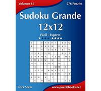 Sudoku Grande 12x12 - De Fácil a Experto - Volumen 15 - 276 Puzzles: Volume 15