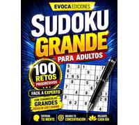 SUDOKU GRANDE PARA ADULTOS: 100 RETOS PROGRESIVOS