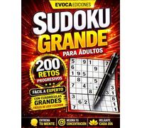SUDOKU GRANDE PARA ADULTOS: 200 RETOS PROGRESIVOS