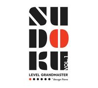 Sudoku Grandmaster Vol. 1: Expert-Level Sudoku Puzzle Book with Very Difficult Puzzles for Advanced Problem Solving