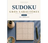 Sudoku Gros Caractères pour Seniors : 100 Sudokus Classiques avec Solutions - Volume 2: 100 Sudokus Entièrement Nouveaux du Facile au Difficile | Solutions Incluses