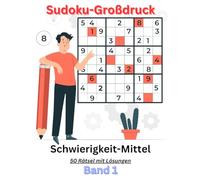 Sudoku-Großdruck -der klassische Zeitvertreib für jung und alt Rätsel Buch mit 50 Mittel-Schweren Sudoku´s inkl. Lösungen: Ein ALLES-IN-EINEM ... Geeignet für Senioren und jung gebliebene