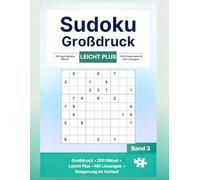 Sudoku Großdruck Leicht Plus: 200 Rätsel mit Lösungen - Ideal für geübte Einsteiger