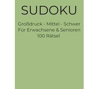 Sudoku - Großdruck mittel-schwer: 100 Rätsel für Erwachsene & Senioren