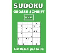 SUDOKU - GROSSE SCHRIFT: 100 Sudoku Rätsel Leicht | Ein Rätsel pro Seite | Mit Lösungen | 6x9 Zoll: Perfekt für Erwachsene und Senioren - Leicht zu lesen und ideal zur Entspannung