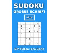SUDOKU - GROSSE SCHRIFT: 100 Sudoku Rätsel Mittel | Ein Rätsel pro Seite | Mit Lösungen | 6x9 Zoll: Perfekt für Erwachsene - Ideal zur Entspannung und zum Gehirntraining