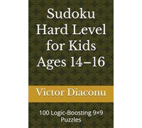 Sudoku Hard Level for Kids Ages 14-16: 100 Logic-Boosting 9×9 Puzzles