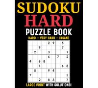 Sudoku Hard puzzle book: Hard, Very Hard, Insane - large print With Solutions!
