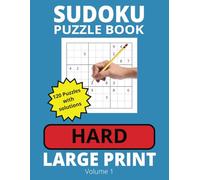 Sudoku Hard Puzzle Book: Large Print Sudoku Puzzle Book For Adults & Seniors. 120 Hard Sudoku Puzzles - Volume 1