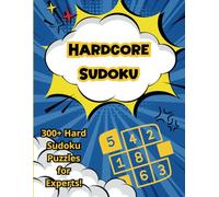 Sudoku Hard Puzzle Book: Over 300 Mind-Bending Puzzles for True Sudoku Masters!