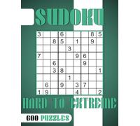 Sudoku Hard to Extreme: 600 Puzzles for Adults with Solutions
