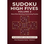 Sudoku High Fives Volume 2: More Mind-Bending Interlocking Puzzles: 36 New Expert-Level Puzzle Sets for Advanced Logic Lovers | Challenging Brain Teasers for Adults Who Crave Mental Stimulation