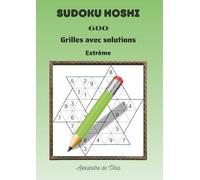 SUDOKU HOSHI EXTRÊME: 600 grilles avec solutions