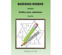 SUDOKU HOSHI FACILE: 600 grilles avec solutions