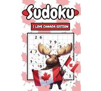 Sudoku: I Love Canada Edition: Featuring 150 Canada-Themed Puzzles, With 3 Levels of Difficulty and Solutions to Challenge Your Mind