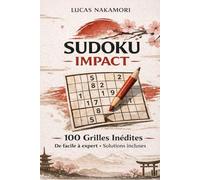 SUDOKU IMPACT - 100 Défis Inédits: Du niveau facile à expert • Solutions incluses