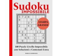 Sudoku IMPOSSIBILE: 100 Puzzle in Stampa Grande di Difficoltà Estrema - Sfide Avanzate di Sudoku per Appassionati Adulti e Anziani - Facile da leggere