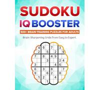 Sudoku IQ Booster: 500+ Brain-Training Puzzles for Adults: Brain-Sharpening Grids from Easy to Expert
