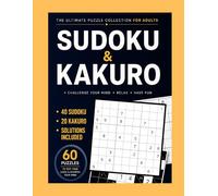 Sudoku & Kakuro Puzzle Book: Logic Grid Puzzles for Adults with Solutions - Mixed Math and Number Games to Challenge Your Mind