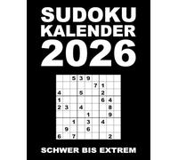 Sudoku Kalender 2026 - Schwer Bis Extrem: 365 Sudokus in 3 Schwierigkeitsstufen - mit Lösungsteil