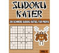 Sudoku Kater: 299 Schwere Sudoku-Rätsel für Profis: Knifflige Logik-Puzzles für Erwachsene, Fortgeschrittene und Sudoku-Liebhaber