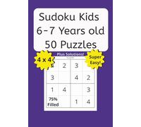 Sudoku Kids 6-7 Years old 50 Puzzles and Solutions: 100 pages, 6 x 9