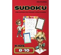 Sudoku Kids, 8-10 Jahre: 132 bunte Sudokus für konzentrationsstarke Kinder. Mit Anleitung für Anfänger und Herausforderungen für geübte Grundschüler.
