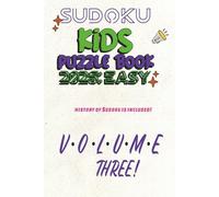 SUDOKU KIDS PUZZLE BOOK 2026 EASY 3: Sudoku Kids Puzzle Book 2026 Easy Mode | VOLUME THREE | 3-in-1 Puzzle Fun: Play Sudoku, Chat with the Creator, ... pages | 50+ Puzzles | Solutions Included | Fu