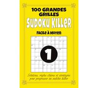 Sudoku Killer - Facile à Moyen: 100 grilles de Sudoku Killer 9x9 pour adultes, format 6x9 avec solutions, règles et stratégies, difficulté progressive pour débuter et progresser