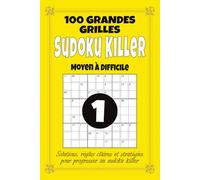 Sudoku Killer - Moyen à Difficile: 100 grilles de Sudoku Killer 9x9 pour adultes, format 6x9 avec solutions, règles et stratégies, difficulté progressive pour logique et calcul