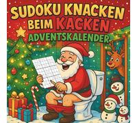 Sudoku Knacken Beim Kacken Adventskalender: Sudoku Knacken beim Kacken Adventskalender - 24 Tage Humor & Weihnachtslogik | Jeden Tag 3 Sudoku: leicht, mittel & schwer