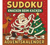 Sudoku Knacken Beim Kacken Adventskalender: Sudoku Knacken beim Kacken Adventskalender - 24 Tage voller Weihnachtsfreude & Rätselspaß | Jeden Tag 3 Sudoku: leicht, mittel & schwer