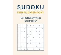 Sudoku knifflig gemacht - Für Fortgeschrittene und Denker