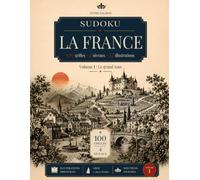 Sudoku - La France: gros caractères, 100 grilles, 4 niveaux de difficulté, 22 illustrations - Volume 1 : Le grand tour
