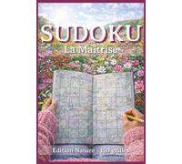 Sudoku La Maîtrise: Édition Nature | 150 grilles de niveau avancé avec solutions