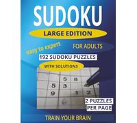 SUDOKU - Large Edition - TRAIN YOUR BRAIN - 2 Puzzles Per Page - With Solutions: Logic Reasoning, Cognitive Skills and Memory Training for ADULTS and SENIORS from EASY TO EXPERT