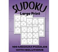 Sudoku Large Print: 100 Medium Puzzles with Solutions