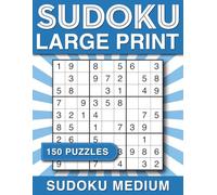 Sudoku Large Print: 150 Medium Sudoku Puzzles for Adults & Seniors with Solutions, Large Print One Puzzle Sudoku per page.