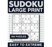 Sudoku Large Print: 300 Easy to Extreme Sudoku Puzzles for Adults & Seniors with Solutions, Large Print Two Puzzle Sudoku per page.