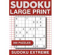 Sudoku Large Print: 300 Extreme Sudoku Puzzles for Adults & Seniors with Solutions, Large Print Two Puzzle Sudoku per page.