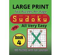 Sudoku Large Print All Very Easy : 100 (All Very Easy 9*9 ) Puzzles for Adults & Seniors, Two Puzzles Per Page.