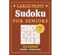 Sudoku Large Print Expert for Seniors: 100 Expert Level Puzzles with Solutions, Big Print Grids, One Puzzle Per Page for Advanced Players and Serious Brain Training