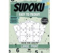 Sudoku Large Print for Adults: Over 250 Easy to Medium Puzzles with Solutions -