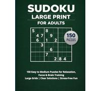 Sudoku Large Print for Adults150 Easy to Medium Puzzles | Big Grids | Clear Solutions | Relax & Train Your Brain: 150 Easy to Medium Puzzles for ... Grids | Clear Solutions | Stress-Free Fun