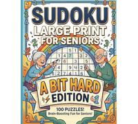 Sudoku Large Print for Seniors: A Bit Hard Edition :100 Challenging Brain Games to Master Your Logic, Extra Large Print Puzzle Book with Solutions